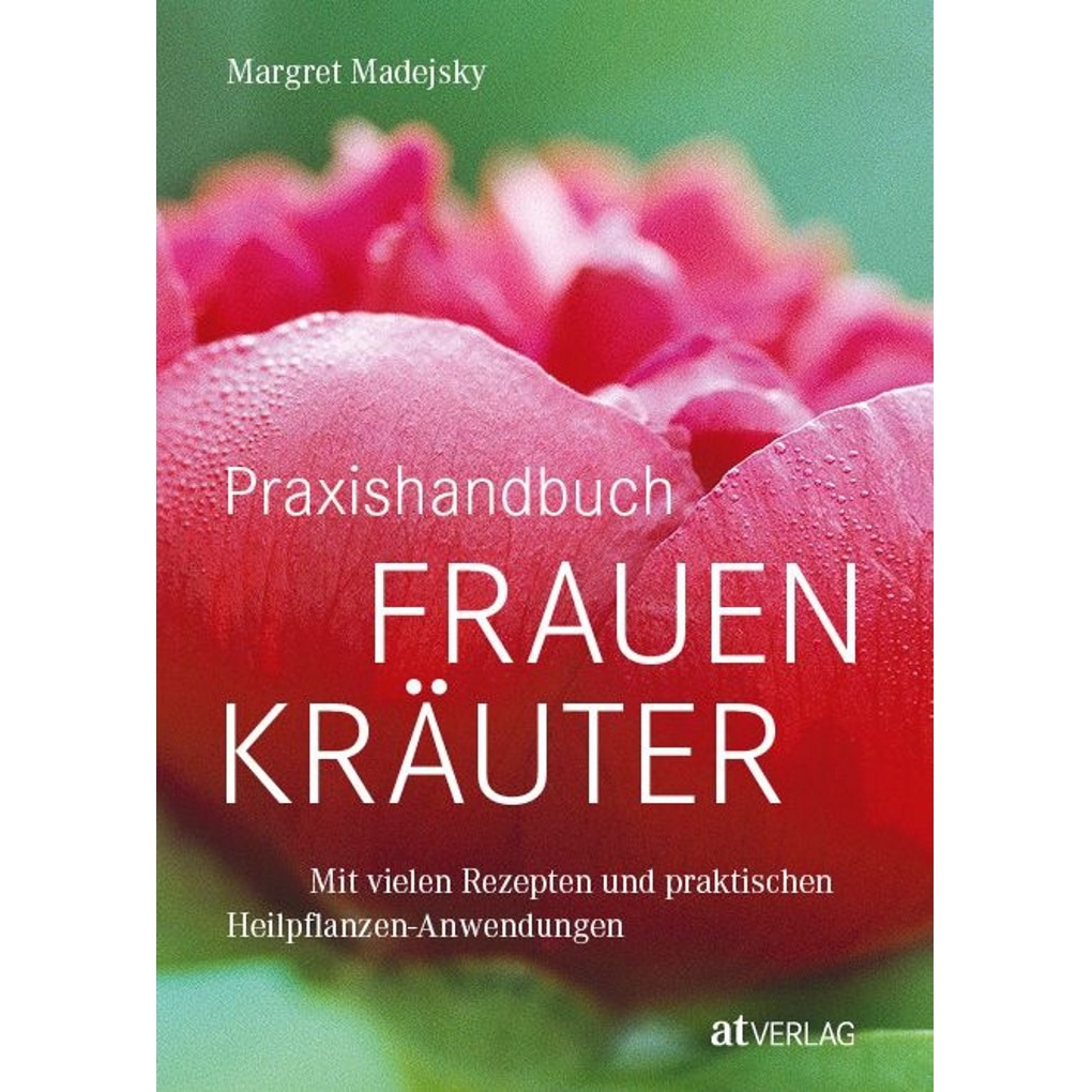 Praxishandbuch Frauenheilkräuter Margret Madejksy